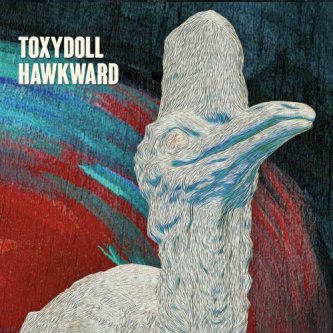 Copertina dell'album Hawkward, di Toxydoll