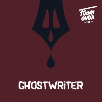 Copertina dell'album Ghostwriter, di Fuorionda128