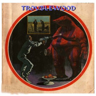 Copertina dell'album troublewood, di troublewood