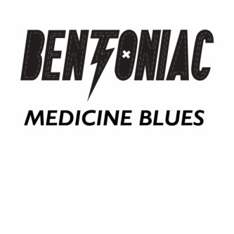 Copertina dell'album Medicine Blues e.p., di bentoniac