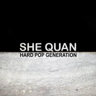 Copertina dell'album Hard Pop Generation, di She Quan
