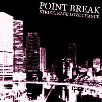 Copertina dell'album STRIKE, RAGE, LOVE...CHANGE, di Point Break [Lombardia]