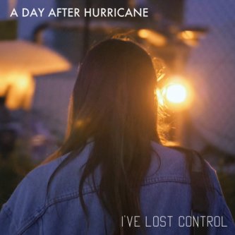Copertina dell'album I've Lost Control - Single, di A Day After Hurricane