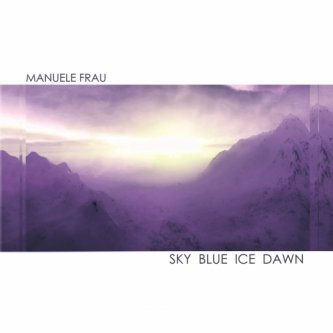 Copertina dell'album SKY BLUE ICE DAWN, di Manuele Frau