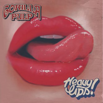 Copertina dell'album Heavy Lips, di Gorilla Pulp