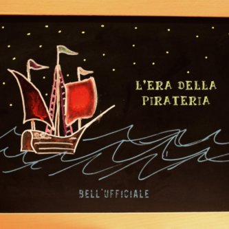 Copertina dell'album L'Era della Pirateria, di Bell'Ufficiale