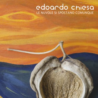Copertina dell'album LE NUVOLE SI SPOSTANO COMUNQUE, di Edoardo Chiesa