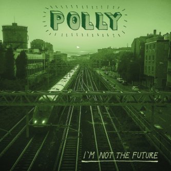 Copertina dell'album I'm not the future, di Polly