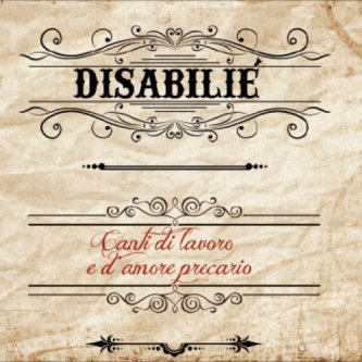 Copertina dell'album Canti di lavoro e d'amore precario, di Disabilié