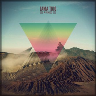 Copertina dell'album A Process, di JAMA TRIO