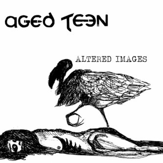 Copertina dell'album Altered Images, di AGED TEEN