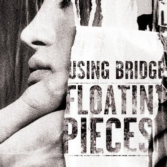Copertina dell'album Floatin' Pieces, di Using Bridge