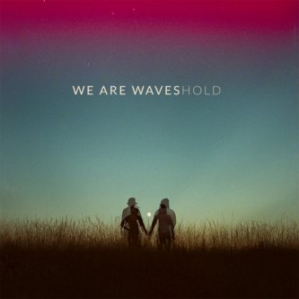 Copertina dell'album Hold, di WE ARE WAVES