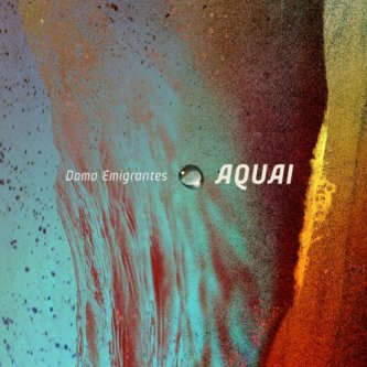 Copertina dell'album Aquai, di Domo Emigrantes