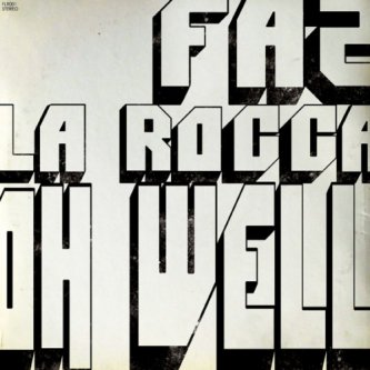 Copertina dell'album Oh Well, di Faz La Rocca