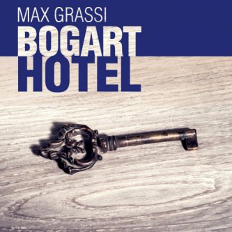 Copertina dell'album Bogart Hotel, di max grassi