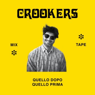 Copertina dell'album Crookers Mixtape: Quello Dopo, Quello Prima, di Crookers