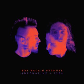 Copertina dell'album Adrenaline - 1984, di Bob Rage & Peanuke