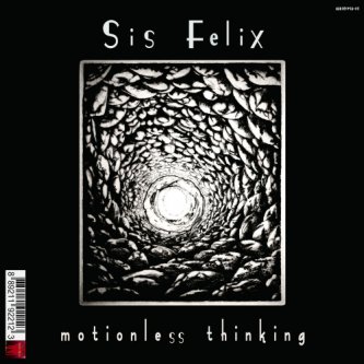 Copertina dell'album Motionless thinking, di Sis Felix