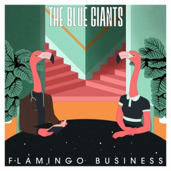 Copertina dell'album Flamingo Business, di The Blue Giants