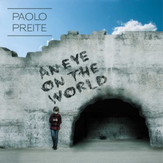 Copertina dell'album AN EYE ON THE WORLD, di Paolo Preite