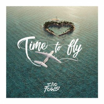 Copertina dell'album Time to Fly, di Elio Foglia
