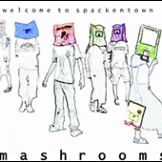 Copertina dell'album Welcome to spackentown, di Mashrooms