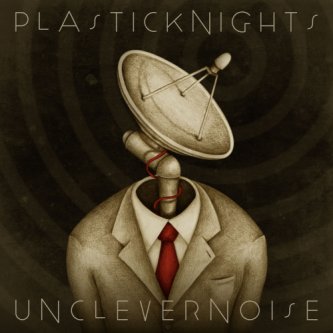 Copertina dell'album Unclever Noise, di Plastic Knights