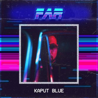 Copertina dell'album FAR, di Kaput Blue