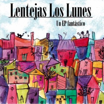 Copertina dell'album Un EP Fantástico, di Lentejas Los Lunes