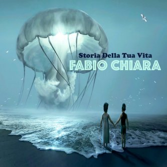Copertina dell'album Storia Della Tua Vita, di Fabio Chiara