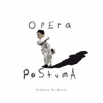 Copertina dell'album Opera Postuma, di Stefano Di Nucci