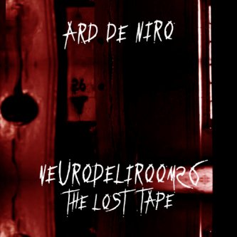 Copertina dell'album NeurodeliRoom26 THE LOST TAPE, di Ard De Niro