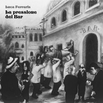 Copertina dell'album La pressione dei Bar, di Luca Ferraris