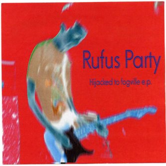Copertina dell'album Hijacked to fogville, di Rufus Party