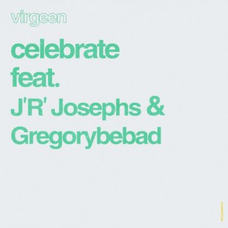 Copertina dell'album Celebrate (feat. J'R' Josephs & Gregorybebad), di Virgeen