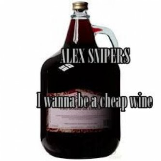 ALEX SNIPERS I WANNA BE A CHEAP WINE