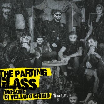 Copertina dell'album The Parting Glass, di Mosche Di Velluto Grigio