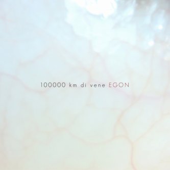 Copertina dell'album 100000 km di vene, di Egon