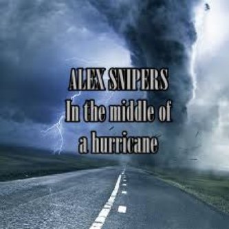 Copertina dell'album ALEX SNIPERS IN THE MIDDLE OF A HURRICANE, di Alex Snipers