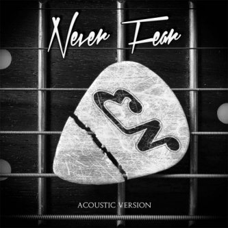 Never Fear - Acoustic Version