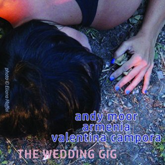 Copertina dell'album Andy Moor - Armenia - Valentina Campora - The Wedding Gig, di Armenia