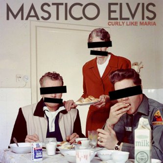 Copertina dell'album Mastico Elvis (single), di Curly like Maria