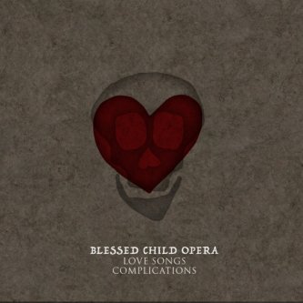 Copertina dell'album Love Songs / Complications, di Blessed Child Opera