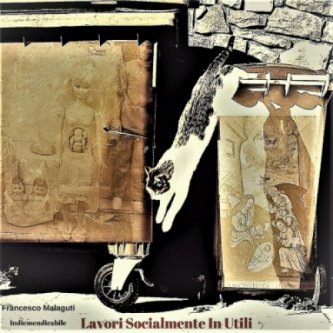 Copertina dell'album Lavori Socialmente In Utili (già "Indiemendicabile"), di Francesco Malaguti