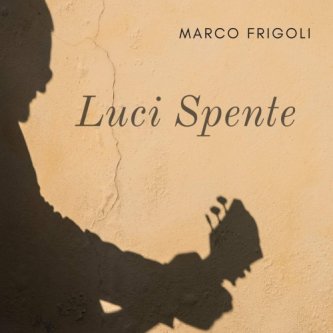Copertina dell'album Luci Spente, di Marco Frigoli