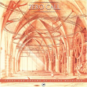 Copertina dell'album Fears & Dreams of Living Machines, di Zerocall