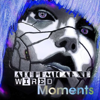 Copertina dell'album Wired Moments, di Alchemical XP