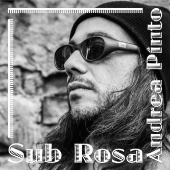 Copertina dell'album Sub Rosa, di Andrea Pinto