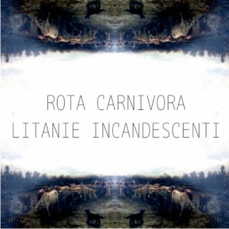Copertina dell'album Litanie Incandescenti, di Rota Carnivora
